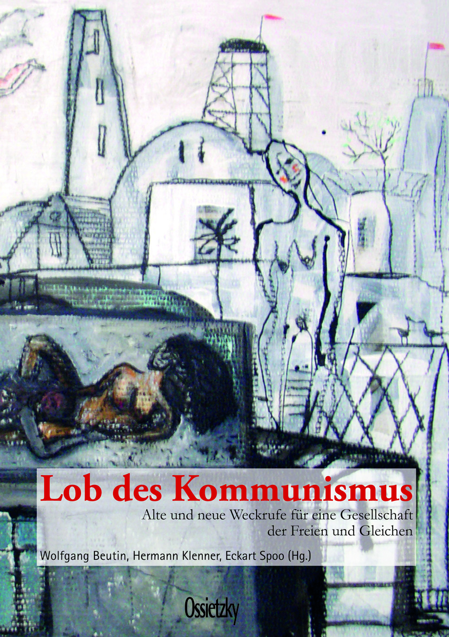 Lob des Kommunismus (Wolfgang Beutin, Hermann Klenner, Eckart Spoo (Hg.))