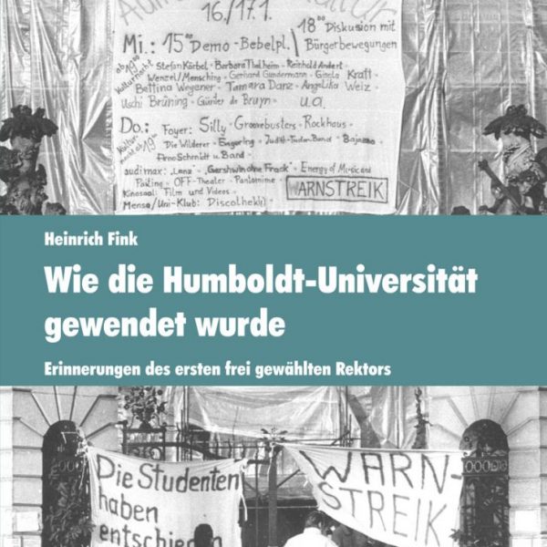 Wie die Humboldt-Universität gewendet wurde  (Heinrich Fink)