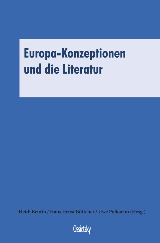 Europa-Konzeptionen und die Literatur; Heidi Beutin / Hans-Ernst Böttcher / Uwe Polkaehn (Hrsg.)