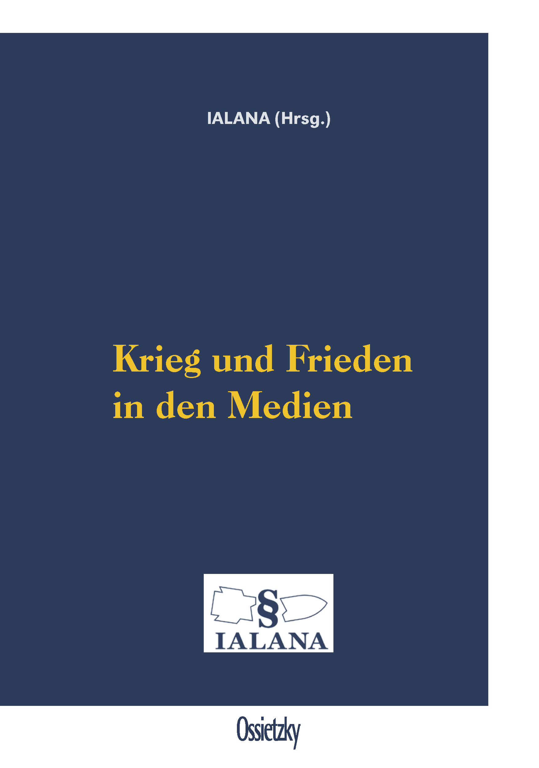 Krieg und Frieden in den Medien; IALANA (Hrsg.)