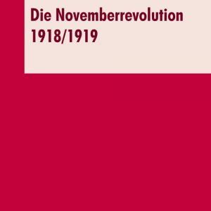 Die Novemberrevolution 1918/1919; Heidi Beutin / Hans-Ernst Böttcher / Uwe Polkaehn (Hrsg.)
